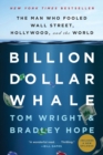 Image for Billion Dollar Whale : The Man Who Fooled Wall Street, Hollywood, and the World