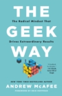 Image for The Geek Way : The Radical Mindset that Drives Extraordinary Results