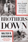 Image for Brothers Down : Pearl Harbor and the Fate of the Many Brothers Aboard the USS Arizona