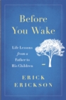 Image for Before you wake  : life lessons from a father to his children
