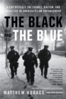 Image for The black and the blue  : a cop reveals the crimes, racism, and injustice in America&#39;s law enforcement