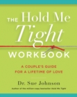 Image for The Hold Me Tight Workbook : A Couple&#39;s Guide for a Lifetime of Love