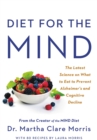 Image for Diet for the MIND : The Latest Science on What to Eat to Prevent Alzheimer&#39;s and Cognitive Decline -- From the Creator of the MIND Diet