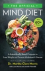 Image for The official MIND diet  : a scientifically based program to lose weight and prevent Alzheimer&#39;s disease