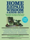 Image for Home repair wisdom &amp; know-how  : timeless techniques to fix, maintain, and improve your home