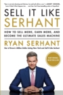 Image for Sell It Like Serhant : How to Sell More, Earn More, and Become the Ultimate Sales Machine