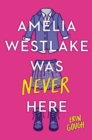 Image for Amelia Westlake Was Never Here