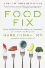 Image for Food Fix : How to Save Our Health, Our Economy, Our Communities, and Our Planet--One Bite at a Time