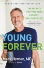 Image for Young Forever : The Secrets to Living Your Longest, Healthiest Life