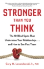 Image for Stronger Than You Think : The 10 Blind Spots That Undermine Your Relationship...and How to See Past Them