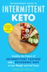 Image for The Beginner&#39;s Guide to Intermittent Keto : Combine the Powers of Intermittent Fasting with a Ketogenic Diet to Lose Weight and Feel Great