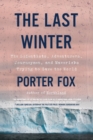 Image for The Last Winter : The Scientists, Adventurers, Journeymen, and Mavericks Trying to Save the World