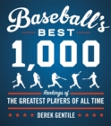 Image for Baseball&#39;s best 1000  : rankings of the greatest players of all time