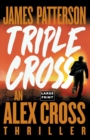 Image for Triple Cross : The Greatest Alex Cross Thriller Since Kiss the Girls