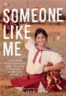 Image for Someone like me  : how one undocumented girl fought for her American dream