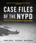 Image for Case files of the NYPD  : cases from the archives of the NYPD from 1831 to the present