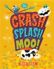 Image for Crash, Splash, or Moo!