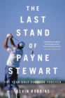 Image for The last stand of Payne Stewart  : the year golf changed forever