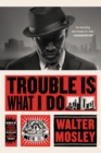 Image for Trouble Is What I Do