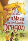 Image for What We Found in the Corn Maze and How It Saved a Dragon