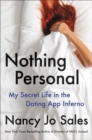Image for Nothing Personal : My Secret Life in the Dating App Inferno