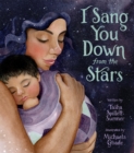 Image for I Sang You Down from the Stars