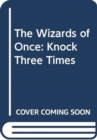 Image for The Wizards of Once: Knock Three Times