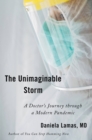 Image for The Unimaginable Storm : A Doctor&#39;s Journey Through a Modern Pandemic