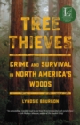 Image for Tree Thieves : Crime and Survival in North America&#39;s Woods