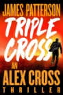 Image for Triple Cross : The Greatest Alex Cross Thriller Since Kiss the Girls