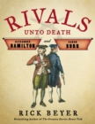 Image for Rivals unto death  : Alexander Hammilton and Aaron Burr