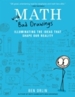 Image for Math with bad drawings  : illuminating the ideas that shape our reality