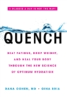 Image for Quench  : beat fatigue, drop weight, and heal your body through the new science of optimum hydration