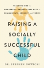 Image for Raising a Socially Successful Child : Teaching Kids the Nonverbal Language They Need to Communicate, Connect, and Thrive