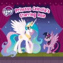 Image for My Little Pony: Princess Celestia&#39;s Starring Role