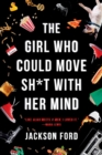 Image for The Girl Who Could Move Sh*t with Her Mind