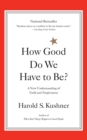 Image for How Good Do We Have to Be? : A New Understanding of Guilt and Forgiveness