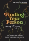 Image for Finding your person - even if it&#39;s you  : relationship advice from TikTok&#39;s big sister