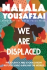 Image for We Are Displaced : My Journey and Stories from Refugee Girls Around the World