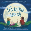 Image for The invisible leash  : a story celebrating love after the loss of a pet