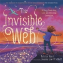 Image for The Invisible Web : An Invisible String Story Celebrating Love and Universal Connection