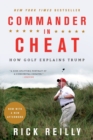 Image for Commander in Cheat : How Golf Explains Trump