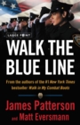 Image for Walk the Blue Line : No right, no left-just cops telling their true stories to James Patterson.
