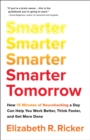Image for Smarter Tomorrow : How 15 Minutes of Neurohacking a Day Can Help You Work Better, Think Faster, and Get More Done