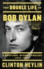 Image for The Double Life of Bob Dylan : A Restless, Hungry Feeling, 1941-1966
