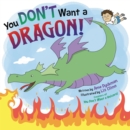 Image for You Don&#39;t Want a Dragon!
