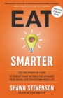 Image for Eat smarter  : use the power of food to reboot your metabolism, upgrade your brain, and transform your life