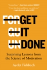 Image for Get It Done : Surprising Lessons from the Science of Motivation