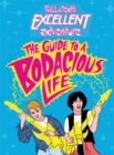 Image for Bill &amp; Ted&#39;s excellent adventure  : the guide to a bodacious life