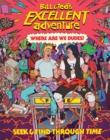 Image for Bill &amp; Ted&#39;s excellent adventure  : where are we, dudes?